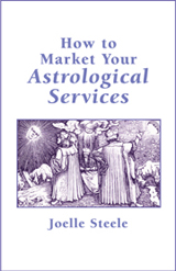 How to Market Your Astrological Services by Joelle Steele