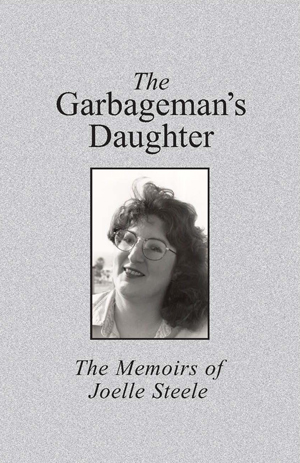 The Garbageman's Daughter by Joelle Steele
