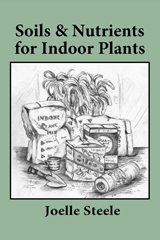 Soils & Nutrients for Indoor Plants by Joelle Steele